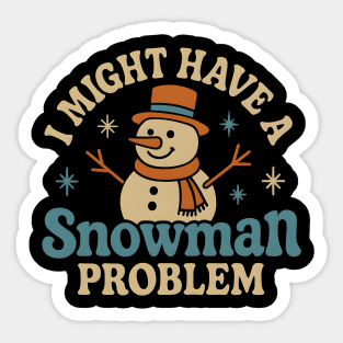 I Might Have a Snowman Problem Funny Christmas Gift Sticker